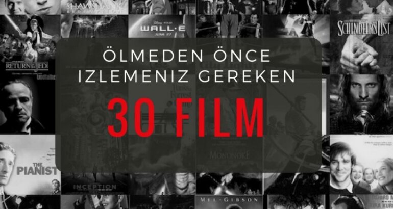 Ölmeden Önce İzlenmesi Gereken Filmler Top 30 Film