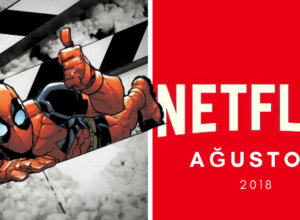 🍿Netflix’e Ağustos’ta Gelecek Dizi ve Filmlerin Tam Listesi netflix dizileri agustos 2018